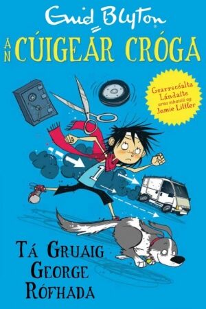 An Cúigear Cróga (The Famous Five): Tá Gruaig George Rófhada