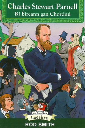 Charles Stewart Parnell: Rí Éireann gan Chorónú (Cnuasach an Iora Rua)