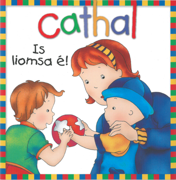 Cathal: Is liomsa é!