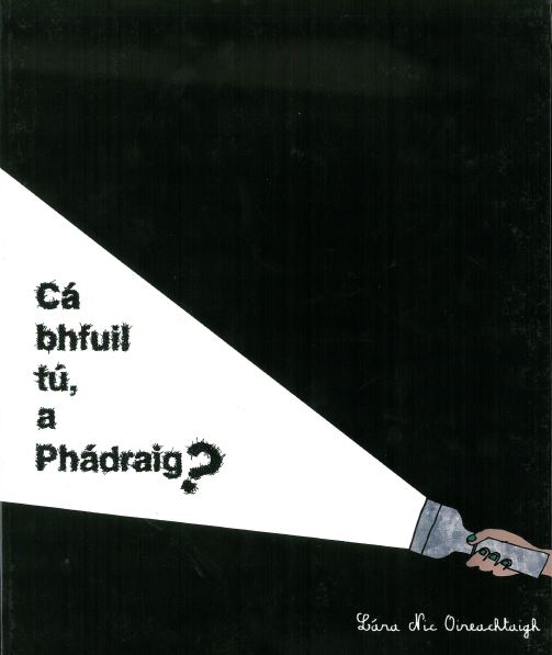 Cá Bhfuil tú, a Phádraig?