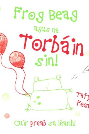 Frog Beag agus na Torbáin Sin!