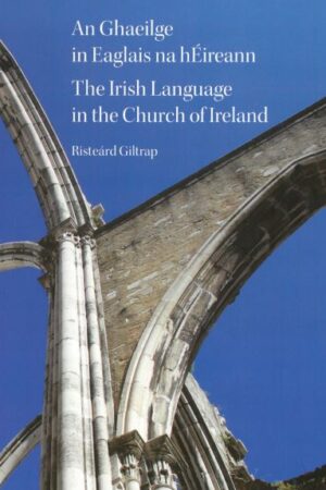 An Ghaeilge in Eaglais na hÉireann / The Irish Language in the Church of Ireland