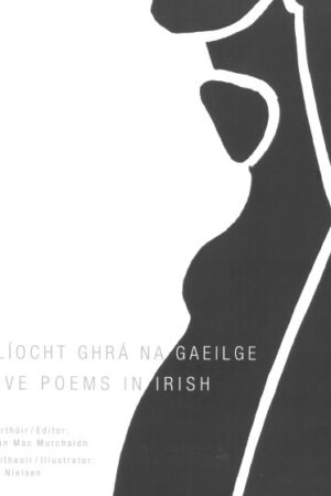 Filíocht Ghrá na Gaeilge / Love Poems in Irish (Winner – Gradam Uí Shúilleabháin 2009)