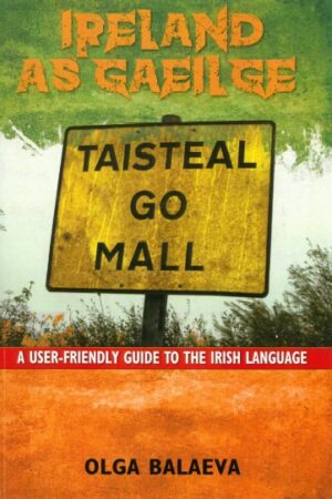 Ireland as Gaeilge: A User-Friendly Guide to the Irish Language