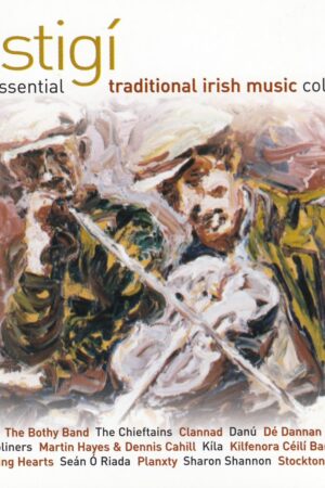 Éistigí: The Essential Traditional Irish Music Collection