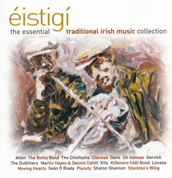 Éistigí: The Essential Traditional Irish Music Collection