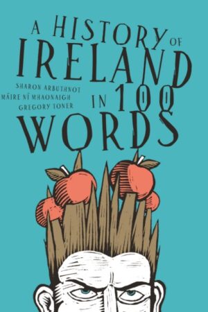 A History of Ireland in 100 Words