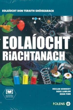 Eolaíocht Riachtanach: Eolaíocht don tSraith Shóisearach (Téacleabhar, leabhar saothair, leabhar saotharlainne)