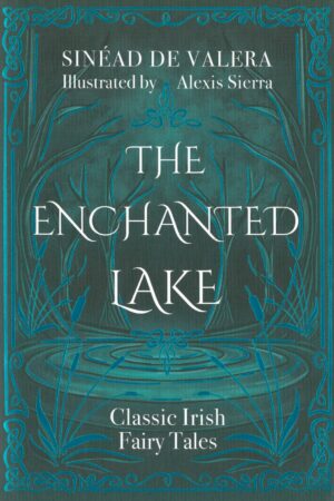 The Enchanted Lake - Classic Irish Fairy Tales (Hardback)