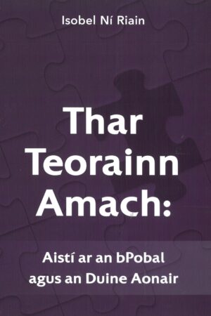 Thar Teorainn Amach: Aistí ar an bPobal agus an Duine Aonair