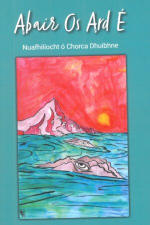 Abair os Ard É – Nuafhilíocht ó Chorca Dhuibhne