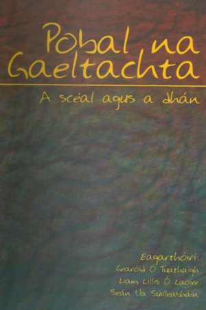 Pobal na Gaeltachta – A scéal agus a dhán