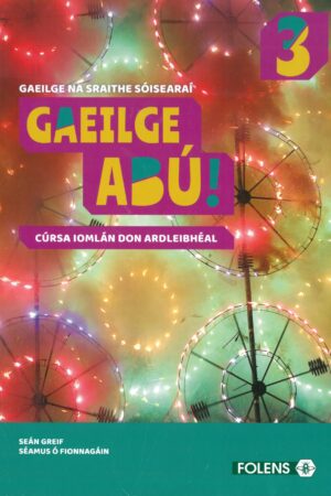 Gaeilge Abú 3 (Téacsleabhar agus Leabhar Saothair) Ardleibhéal