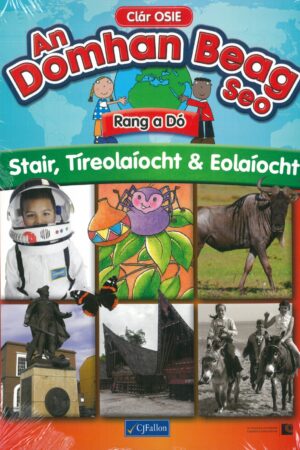 An Domhan Beag Seo - Tíreolaíocht, Eolaíocht, Stair (Rang 2)