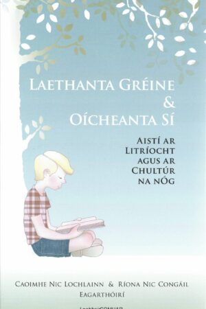 Laethanta Gréine & Oícheanta Sí: Aistí ar Litríocht agus ar Chultúr na nÓg