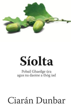 Síolta – Pobail Ghaeilge úra agus na daoine a thóg iad