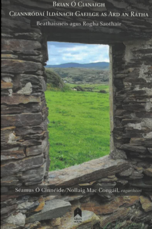 Brian Ó Cianaigh – Ceannródaí Ildánach Gaeilge as Ard an Rátha – Beathaisnéis agus Rogha Saothair