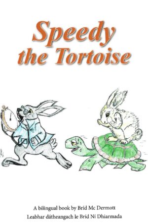 Speedy the Tortoise - A Bilingual book by Bríd McDermott