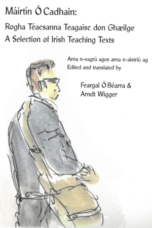 Máirtín Ó Cadhain - Rogha Téacsanna Teagaisc don Ghaeilge A Selection of Irish Teaching Texts