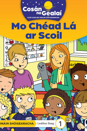 Cosán na Gealaí (Naíonáin Bheaga) – Leabhar 1 – Mo Chéad Lá ar Scoil (Naíonáin Shóisearacha)