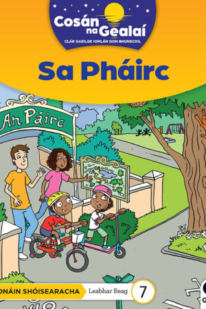 Cosán na Gealaí (Naíonáin Bheaga) – Leabhar 7 – Sa Pháirc (Naíonáin Shóisearacha) Junior Infants