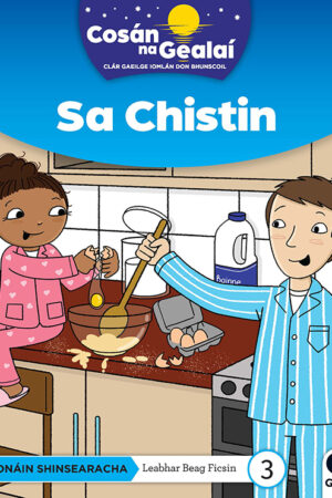 Cosán na Gealaí (Naíonáin Mhóra) – Leabhar 3 – Sa Chistin (Naíonáin Shinsearacha) Senior Infants