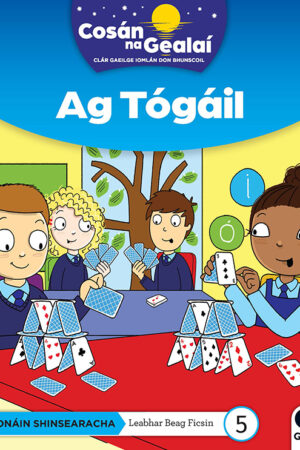 Cosán na Gealaí (Naíonáin Mhóra) – Leabhar 5 – Ag Tógáil (Naíonáin Shinsearacha) Senior Infants