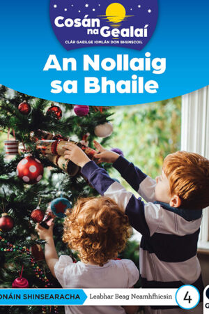 Cosán na Gealaí (Naíonáin Mhóra) – Leabhar 4 Neamhfhicsean – An Nollaig sa Bhaile (Naíonáin Shinsearacha)