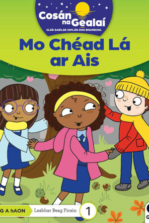 Cosán na Gealaí (Rang 1) – Leabhar 1 Ficsean – Mo Chéad Lá ar Ais