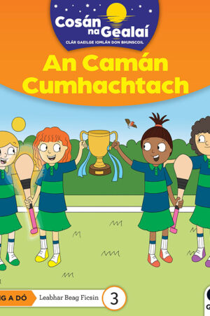 Cosán na Gealaí (Rang 2) – Leabhar 3 Ficsean – An Camán Cumhachtach (2nd Class)