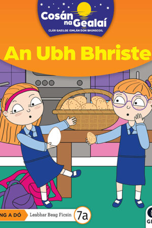 Cosán na Gealaí (Rang 2) – Leabhar 7a Ficsean – An Ubh Bhriste