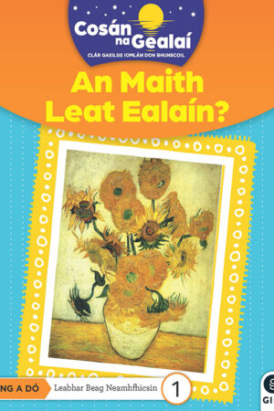 Cosán na Gealaí  (Rang 2) – Leabhar 1 Neamhfhicsean – An Maith Leat Ealaín (2nd Class)