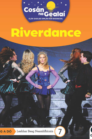 Cosán na Gealaí  (Rang 2) – Leabhar 7 Neamhfhicsean – Riverdance (2nd Class)