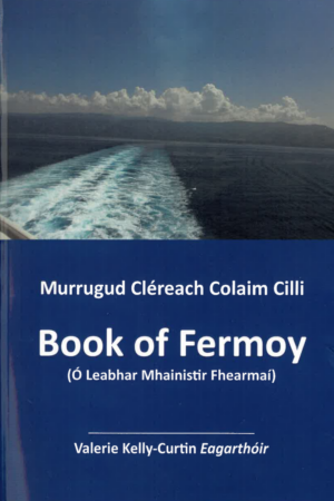 Book of Fermoy ó Leabhar Mhainistir Fhearmaí – Murrugud Cléreach Colaim Cilli