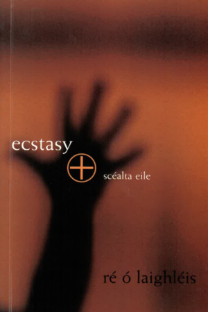 Ecstasy agus scéalta eile