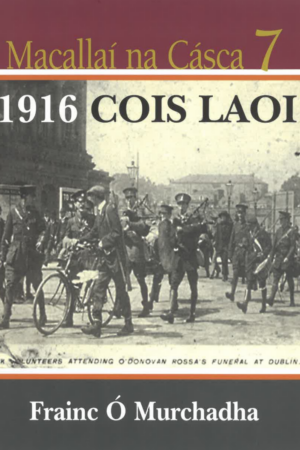 Macallaí na Cásca 7 - 1916 Cois Laoi