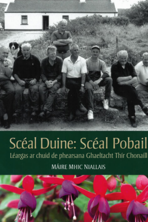 Scéal Duine - Scéal Pobail - Léargas ar chuid de phearsana Ghaeltacht Thír Chonaill