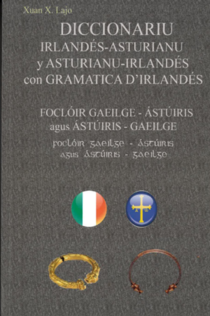 Diccionariu Irlandés–Asturianu y Asturianu–Irlandés con Gramatica d'Irlandés / Foclóir Gaeilge–Ástúiris agus Ástúiris–Gaeilge