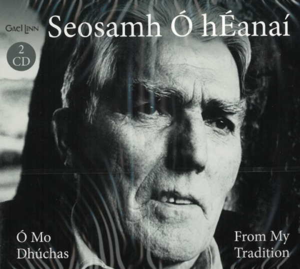 Seosamh Ó hÉanaí – Ó Mo Dhúchas / From My Tradition (dhlúthdhioscaí)