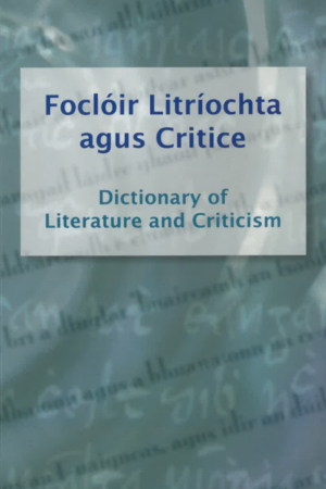 Foclóir Litríochta agus Critice – Dictionary of Literature and Criticism