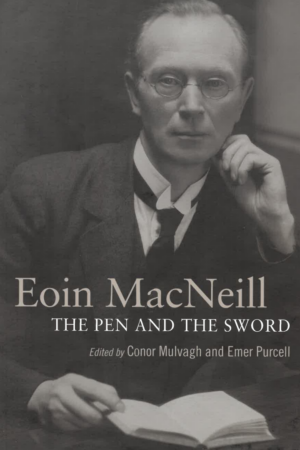 Eoin MacNeill - The Pen and the Sword