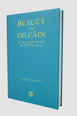 Beauty an Oileáin – Music and Song of the Blasket Islands – Ceol agus Amhráin na mBlascaod