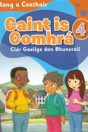 Caint is Comhrá 4 - Clár Gaeilge don Bhunscoil - 4th Class