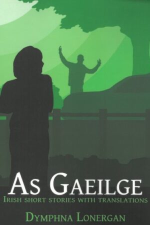 As Gaeilge – Irish Short Stories with Translations