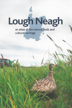 Lough Neagh: An Atlas of the Natural, Built and Cultural Heritage