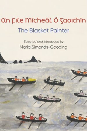 An File Mícheál Ó Gaoithín – The Blasket Painter – Selected and Introduced by Maria Simonds-Gooding