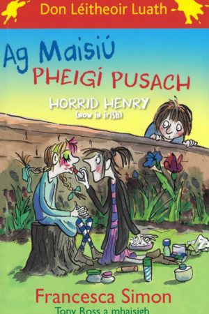 Dónall Dána – Ag Maisiú Pheigí Pusach (Don Léitheoir Luath) Horrid Henry