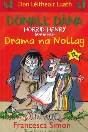 Dónall Dána – Dráma na Nollag (Don Léitheoir Luath) Horrid Henry