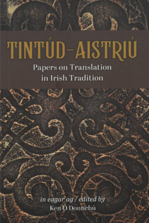 Tintúd – Aistriú / Papers on Translation in Irish Tradition