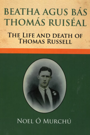 Beatha agus Bás Thomás Ruiséal - The Life and Death of Thomas Russell